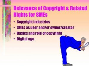 Relevance of Copyright Related Rights for SMEs Copyright