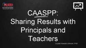 CAASPP Sharing Results with Principals and Teachers Crystal