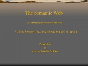The Semantic Web An Emerging Successor of the