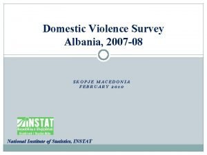 Domestic Violence Survey Albania 2007 08 SKOPJE MACEDONIA