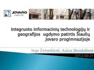 Integruoto informacini technologij ir geografijos ugdymo patirtis iauli