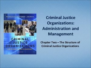 Criminal Justice Organizations Administration and Management Chapter Two