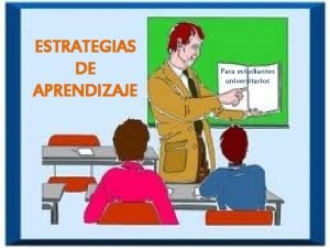 ESTRATEGIAS DE APRENDIZAJE Para estudiantes universitarios PLANIFICACION LUGAR