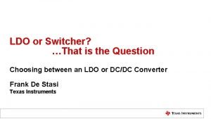 LDO or Switcher That is the Question Choosing