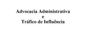 Advocacia Administrativa e Trfico de Influncia Advocacia Administrativa