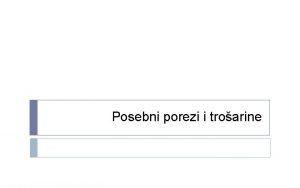 Posebni porezi i troarine OPOREZIVANJE PROMETA Oporezivanje prometa