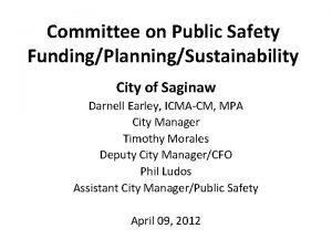 Committee on Public Safety FundingPlanningSustainability City of Saginaw
