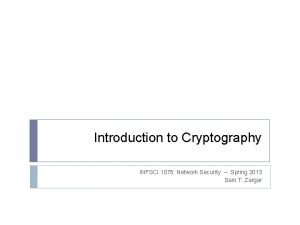 Introduction to Cryptography INFSCI 1075 Network Security Spring