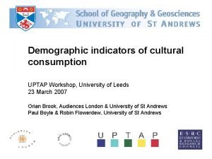 Demographic indicators of cultural consumption UPTAP Workshop University