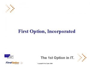 First Option Incorporated The 1 st Option in