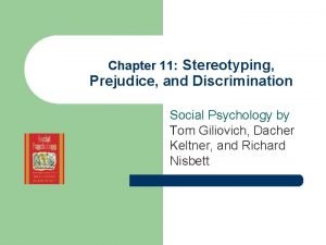 Chapter 11 Stereotyping Prejudice and Discrimination Social Psychology