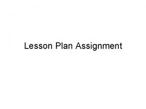 Lesson Plan Assignment Goal The students goal is