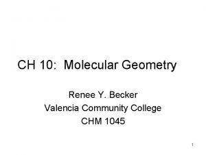 CH 10 Molecular Geometry Renee Y Becker Valencia