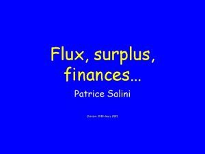 Flux surplus finances Patrice Salini Octobre 2000 Mars
