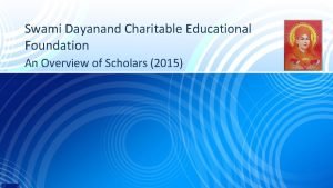Swami Dayanand Charitable Educational Foundation An Overview of
