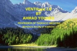 VENTIlogic LS BY AHMAD YOUNES PROFESSOR OF THORACIC