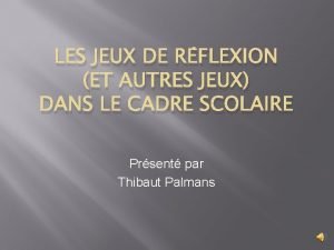 LES JEUX DE RFLEXION ET AUTRES JEUX DANS