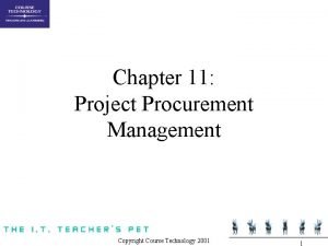 Chapter 11 Project Procurement Management Copyright Course Technology