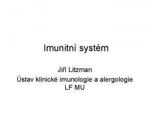 Imunitn systm Ji Litzman stav klinick imunologie a