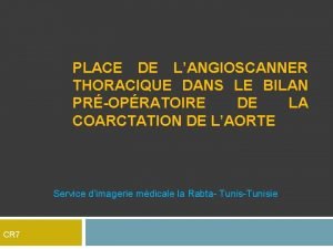 PLACE DE LANGIOSCANNER THORACIQUE DANS LE BILAN PROPRATOIRE