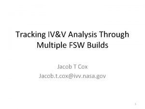 Tracking IVV Analysis Through Multiple FSW Builds Jacob