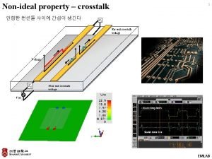 Nonideal property crosstalk 1 Far end crosstalk voltage