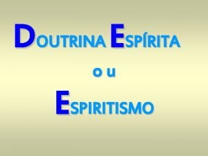 DOUTRINA ESPRITA ou ESPIRITISMO Na antiguidade Vedas Os