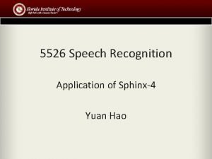 5526 Speech Recognition Application of Sphinx4 Yuan Hao