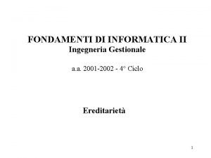 FONDAMENTI DI INFORMATICA II Ingegneria Gestionale a a