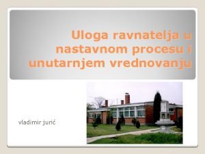 Uloga ravnatelja u nastavnom procesu i unutarnjem vrednovanju