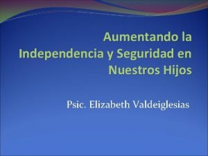 Aumentando la Independencia y Seguridad en Nuestros Hijos