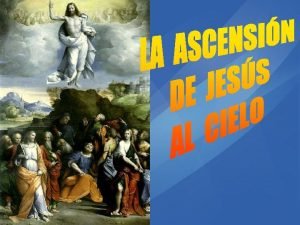 Con la fiesta de la ASCENSIN queremos celebrar