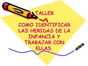 TALLER COMO IDENTIFICAR LAS HERIDAS DE LA INFANCIA