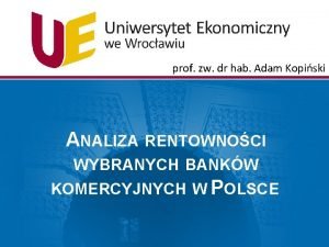 prof zw dr hab Adam Kopiski ANALIZA RENTOWNOCI