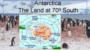 Antarctica 0 The Land at 70 South Antarctica