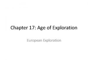 Chapter 17 Age of Exploration European Exploration Motives