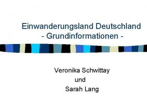Einwanderungsland Deutschland Grundinformationen Veronika Schwittay und Sarah Lang