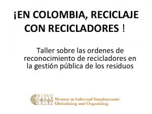 EN COLOMBIA RECICLAJE CON RECICLADORES Taller sobre las