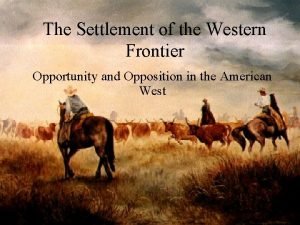 The Settlement of the Western Frontier Opportunity and