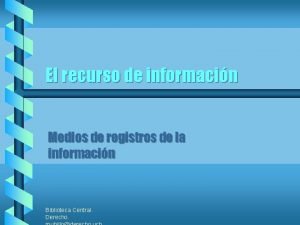 El recurso de informacin Medios de registros de