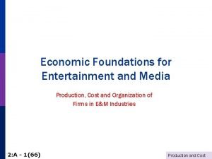 Economic Foundations for Entertainment and Media Production Cost