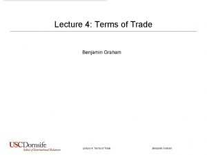 Lecture 4 Terms of Trade Benjamin Graham Lecture
