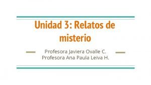 Unidad 3 Relatos de misterio Profesora Javiera Ovalle