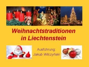 Weihnachtstraditionen in Liechtenstein Ausfhrung Jakub Wilczyski Weihnachten in
