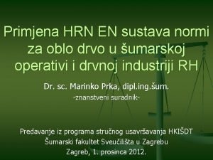 Primjena HRN EN sustava normi za oblo drvo