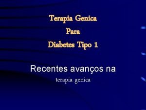 Terapia Genica Para Diabetes Tipo 1 Recentes avanos