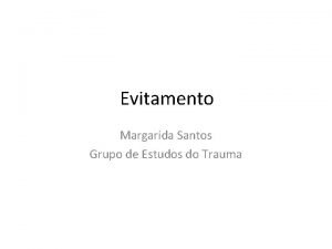 Evitamento Margarida Santos Grupo de Estudos do Trauma