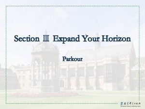 Section Expand Your Horizon Parkour Unit 4 New