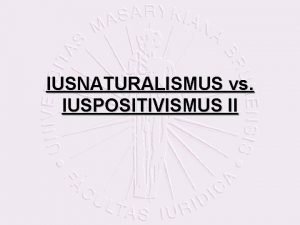 IUSNATURALISMUS vs IUSPOSITIVISMUS II Gustav Radbruch 1878 1949