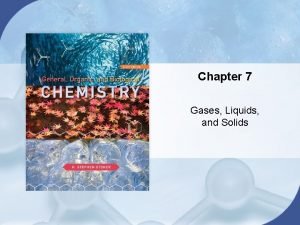 Chapter 7 Gases Liquids and Solids Chapter 7